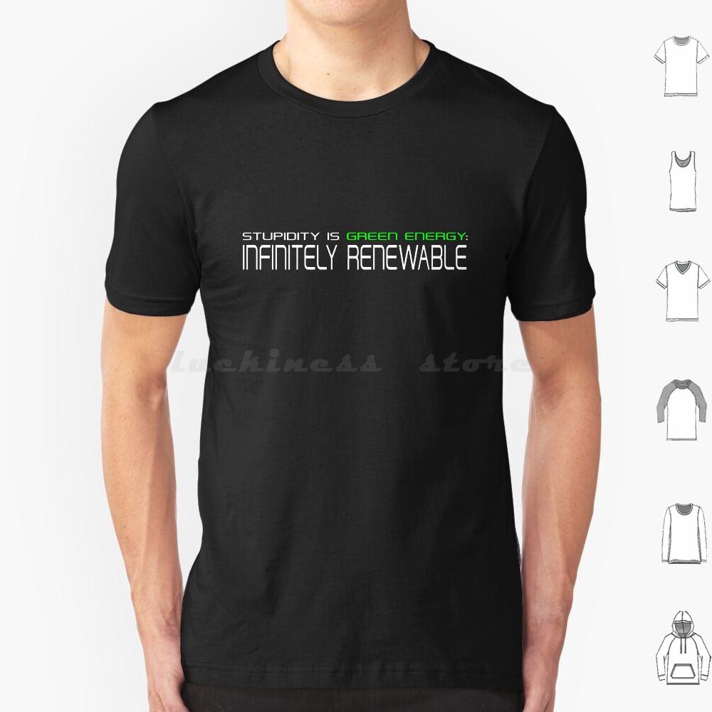 Renewable Energy For Kids - ความโง่เขลาคือพลังงานทดแทน เสื้อยืดผู้ชาย ผู้หญิง เด็ก 6xl โง่เขลา